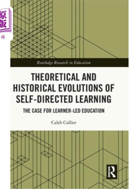 海外直订Theoretical and Historical Evolutions of Self-Directed Learning: The Case for Le 自主学习的理论和历史演变: