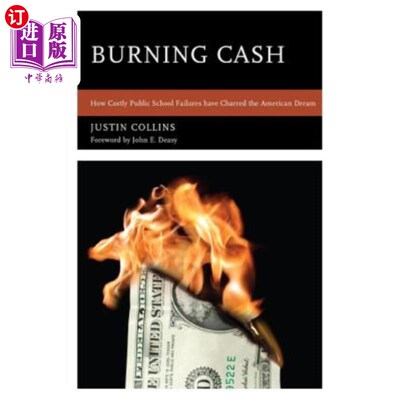 海外直订Burning Cash: How Costly Public School Failures have Charred the American Dream 烧钱：公立学校的失败烧焦了