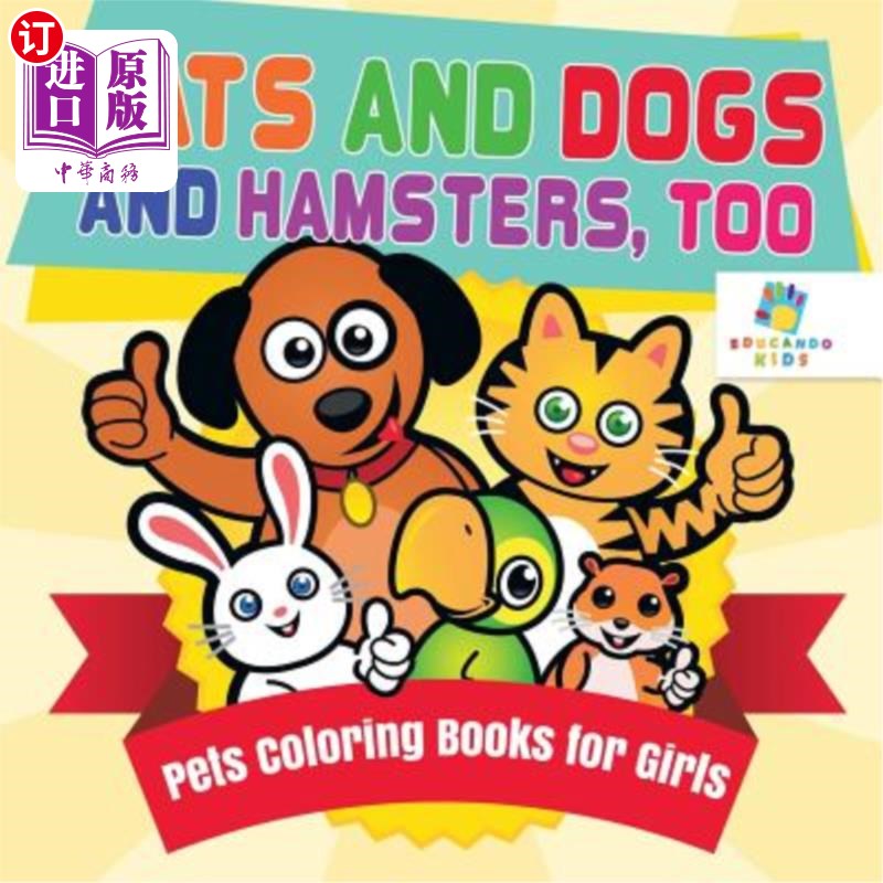 海外直订Cats and Dogs and Hamsters, Too Pets Coloring Books for Girls 猫、狗、仓鼠，还有给女孩们的宠物染色书。