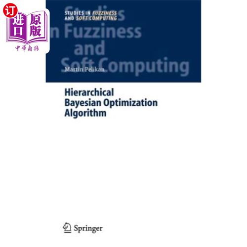 海外直订Hierarchical Bayesian Optimization Algorithm: Toward a New Generation of Evoluti 层次贝叶斯优化算法:迈向新