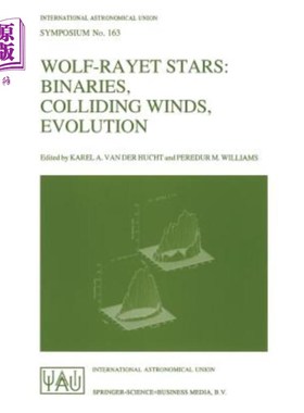 海外直订Wolf-Rayet Stars: Binaries, Colliding Winds, Evolution 狼射线星：双星，碰撞风，进化