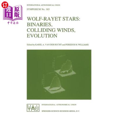 海外直订Wolf-Rayet Stars: Binaries, Colliding Winds, Evolution 狼射线星：双星，碰撞风，进化