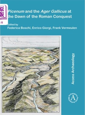 海外直订Picenum and the Ager Gallicus at the Dawn of the... 罗马征服初期的皮西纳姆和高卢古