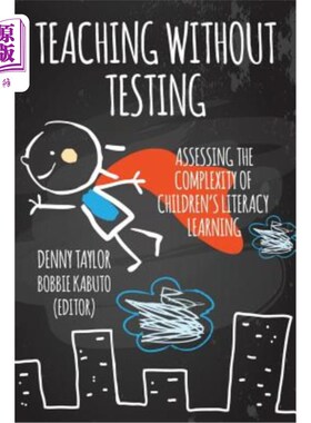海外直订Teaching Without Testing: Assessing the Complexity of Children's Literacy Learni 没有测试的教学：评估儿童识
