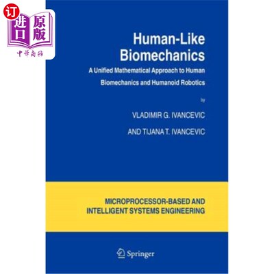 海外直订Human-Like Biomechanics: A Unified Mathematical Approach to Human Biomechanics a 类人生物力学:人类生物力学