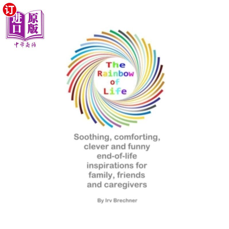 海外直订The Rainbow of Life: Soothing End-of-Life Inspirations for Family, Friends & Car 生命的彩虹:给家人，朋友和