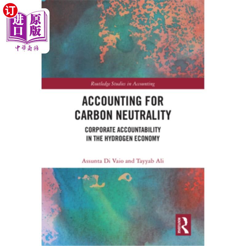 海外直订Accounting for Carbon Neutrality: Corporate Accountability in the Hydrogen Econo 碳中和核算：氢经济中的企业