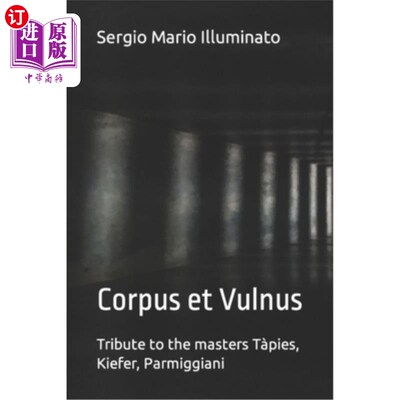 海外直订Corpus Et Vulnus: Tribute to the masters Tàpies, Kiefer, Parmiggiani Corpus Et Vulnus:致敬大师T