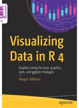 海外直订Visualizing Data in R 4: Graphics Using the Base, Graphics, Stats, and Ggplot2 P 在r4中可视化数据:使用基础