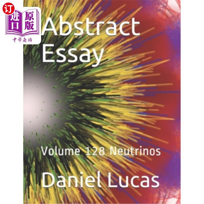 海外直订Abstract Essay: Volume 128 Neutrinos 论文摘要：第128卷中微子