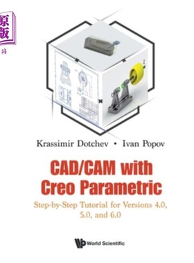 海外直订Cad/CAM with Creo Parametric: Step-By-Step Tutorial for Versions 4.0, 5.0, and 6 Cad/CAM与Cr