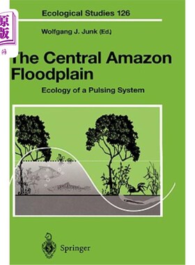 海外直订The Central Amazon Floodplain: Ecology of a Pulsing System 亚马逊中部漫滩：脉冲系统的生态学
