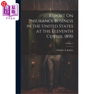 海外直订Report On Insurance Business in the United States at the Eleventh Census, 1890;  1890年美国第11