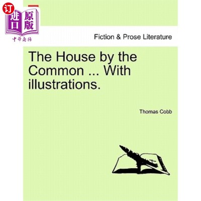 海外直订The House by the Common ... with Illustrations. 下议院…与插图。