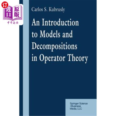海外直订An Introduction to Models and Decompositions in Operator Theory 运算子理论中的模型与分解导论