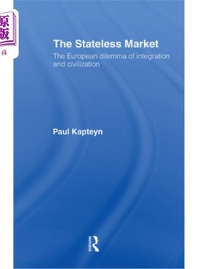 海外直订The Stateless Market: The European Dilemma of Integration and Civilization 无国籍市场:一体化与文明的欧洲困