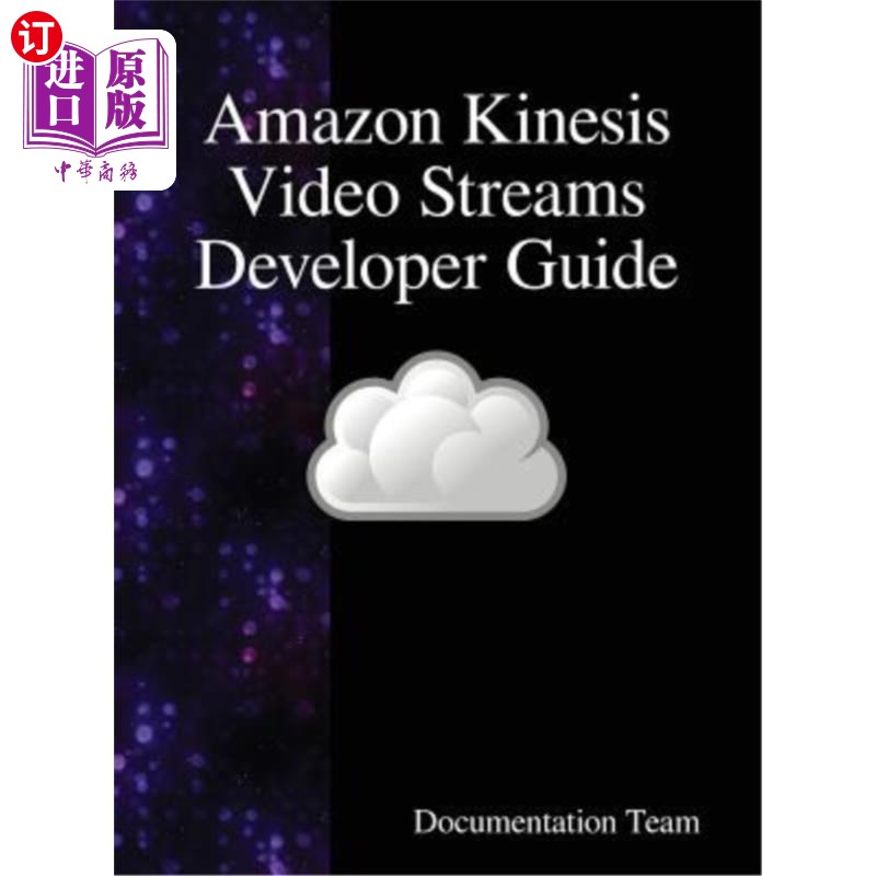 海外直订Amazon Kinesis Video Streams Developer Guide Amazon Kinesis视频流开发指南