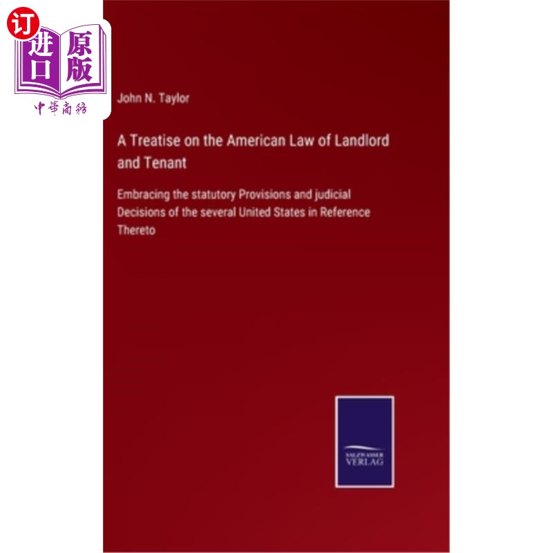 海外直订A Treatise on the American Law of Landlord and Tenant: Embracing the statutory P 一篇关于美国房东和房客法律