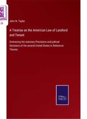 海外直订A Treatise on the American Law of Landlord and Tenant: Embracing the statutory P 一篇关于美国房东和房客法律