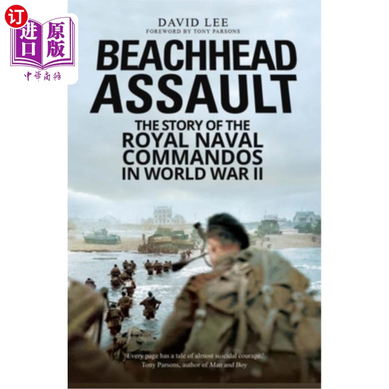 海外直订Beachhead Assault: The Story of the Royal Naval Commandos in World War II 滩头突击：第二次世界大战中皇家海