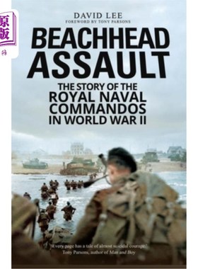海外直订Beachhead Assault: The Story of the Royal Naval Commandos in World War II 滩头突击：第二次世界大战中皇家海