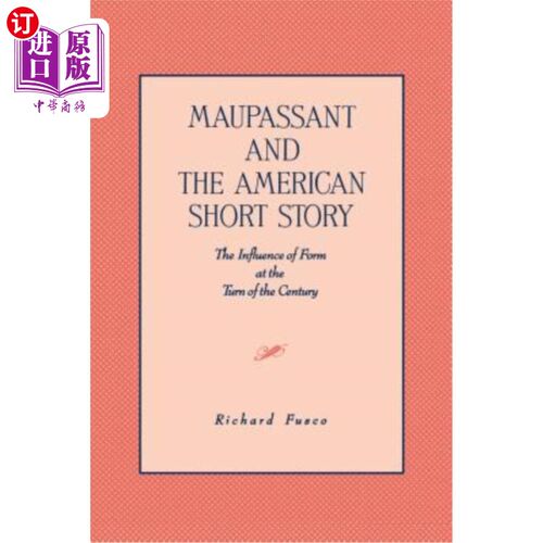 海外直订Maupassant and the American Short Story: The Influence of Form at the Turn of th 莫泊桑与美国短篇小说:世纪