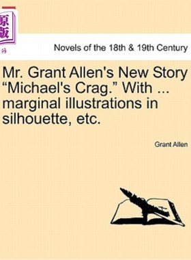 海外直订Mr. Grant Allen's New Story Michael's Crag. with ... Marginal Illustrations in S 格兰特·艾伦先生的新故事迈