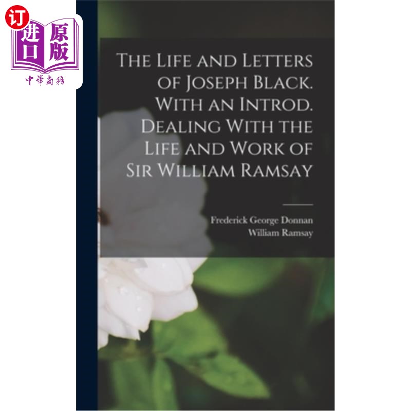 海外直订The Life and Letters of Joseph Black. With an Introd. Dealing With the Life and  约瑟夫·布莱克的生平和书信