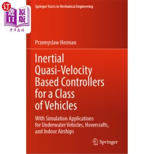 海外直订Inertial Quasi-Velocity Based Controllers for a Class of Vehicles: With Simulati 一类载具的惯性准速度控制器