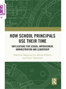 海外直订How School Principals Use Their Time: Implications for School Improvement, Admin 校长如何利用他们的时间:对