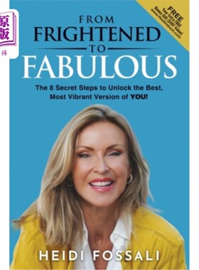 海外直订医药图书From Frightened to FABULOUS: The 8 Secret Steps to Unlock the Best, Most Vibrant 从害怕到难以置信:8