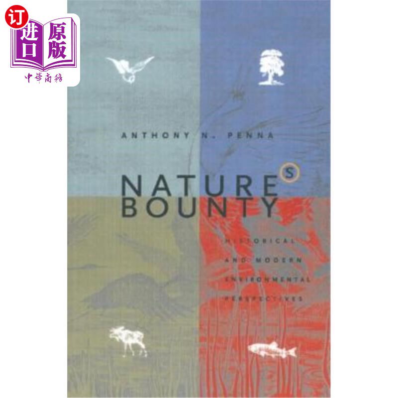 海外直订Nature's Bounty: Historical and Modern Environmental Perspectives: Historical an 自然的恩赐：历史和现代环境视角