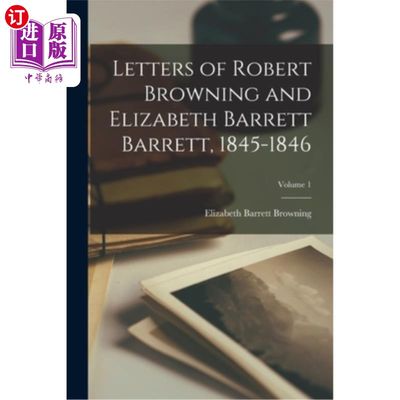 海外直订Letters of Robert Browning and Elizabeth Barrett Barrett, 1845-1846; Volume 1 罗伯特·勃朗宁和伊丽莎白·巴雷