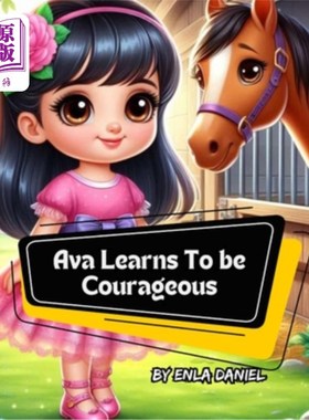 海外直订Ava Learns To Be Courageous: An engaging story that inspires kids to conquer fea 艾娃学会勇敢：一个吸引人的