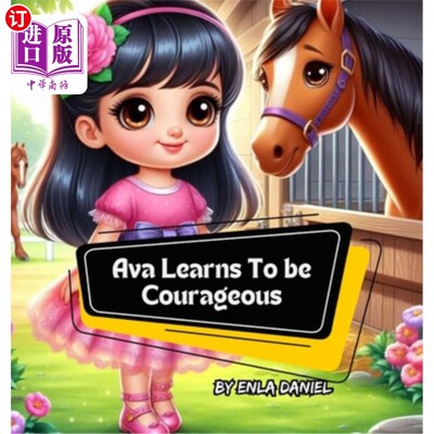 海外直订Ava Learns To Be Courageous: An engaging story that inspires kids to conquer fea 艾娃学会勇敢：一个吸引人的
