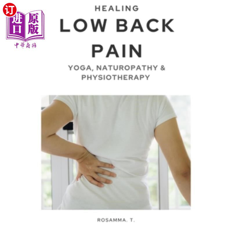 海外直订医药图书Healing Low Back Pain - Yoga, Naturopathy & Physiotherapy 治疗腰痛-瑜伽,自然疗法和物理疗法