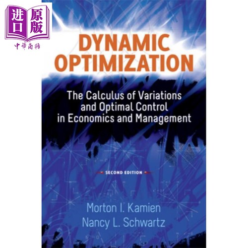 动态优化 济与管理中的变分法与控制 英文原版 Dynamic Optimization The Calculus of Variations Kamien Nancy【中商原版】