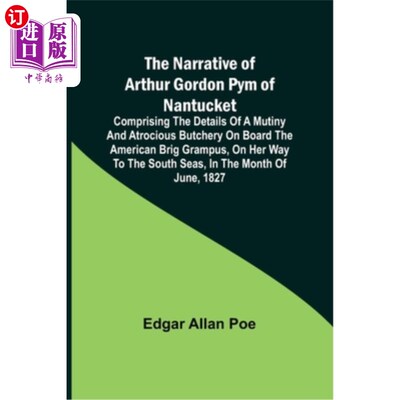 海外直订The Narrative of Arthur Gordon Pym of Nantucket; Comprising the details of a mut 南塔开特人阿瑟·戈登·皮姆的