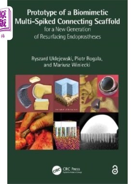 海外直订医药图书Prototype of a Biomimetic Multi-Spiked Connectin... 用于新一代表面修复的仿生多刺连接支架的原型