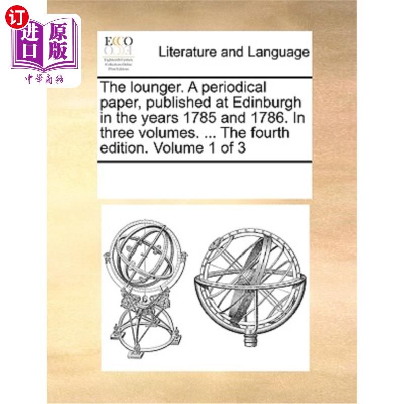 海外直订The Lounger. a Periodical Paper, Published at Edinburgh in the Years 1785 and 17 懒人。1785年和1