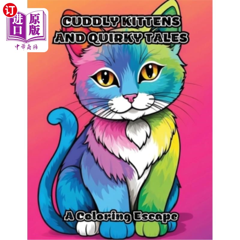 海外直订Cuddly Kittens and Quirky Tales: A Coloring Escape 可爱的小猫和古怪的故事：色彩逃脱