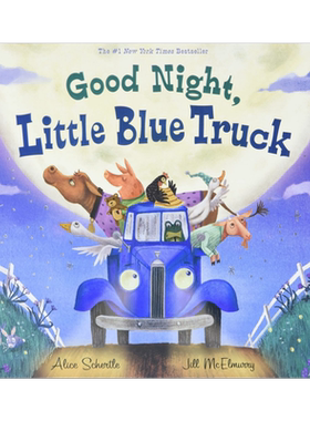 Good night little blue truck 蓝色小卡车晚安了  英文原版 进口原版 0岁到3岁 儿童图画书 睡前故事 Alice Schertle【中商?