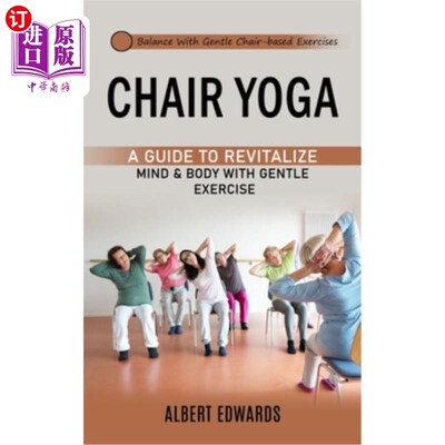 海外直订医药图书Chair Yoga: Balance With Gentle Chair-based Exercises (A Guide to Revitalize Min 椅子瑜伽:以温和的
