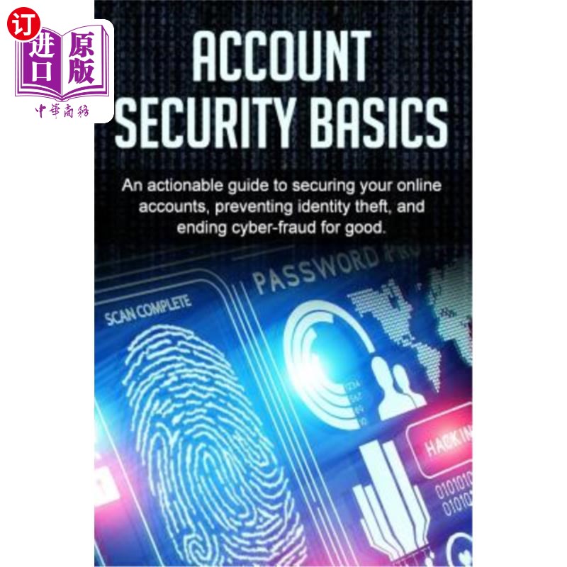 海外直订Account Security Basics: An actionable guide to securing your online accounts, p 帐户安全基础：一个可操作的