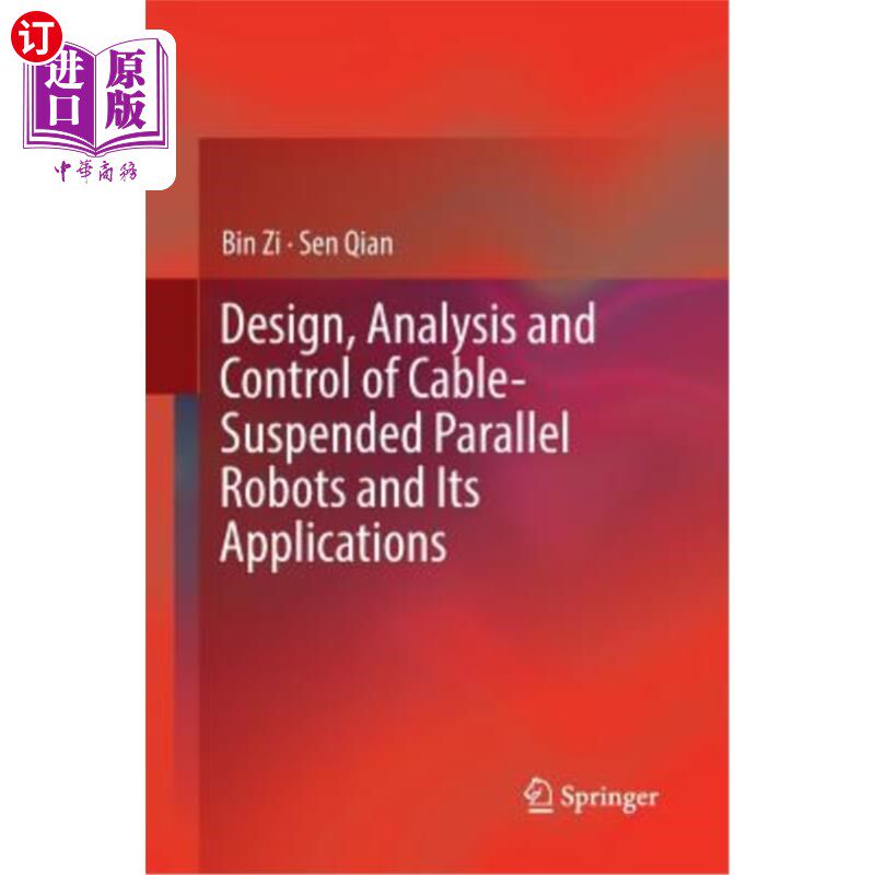海外直订Design, Analysis and Control of Cable-Suspended Parallel Robots and Its Applicat 悬索并联机器人的设计、分析