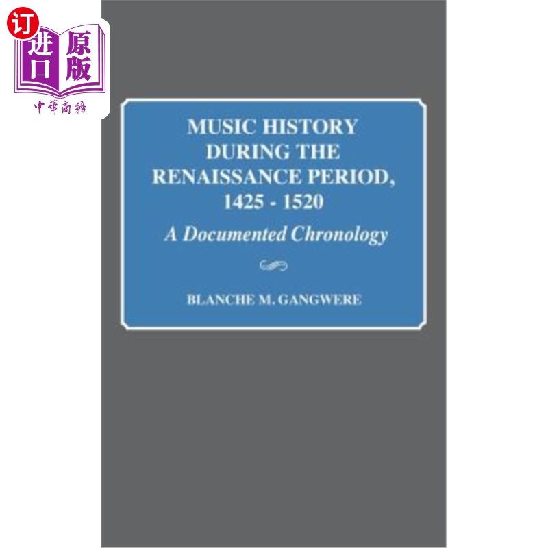 海外直订Music History During the Renaissance Period, 1425-1520: A Documented Chronology 文艺复兴时期的音乐史，1425-