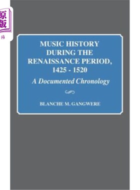 海外直订Music History During the Renaissance Period, 1425-1520: A Documented Chronology 文艺复兴时期的音乐史，1425-