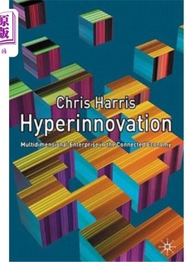 海外直订Hyperinnovation: Multidimensional Enterprise in the Connected Economy 超创新：关联经济中的多维企业
