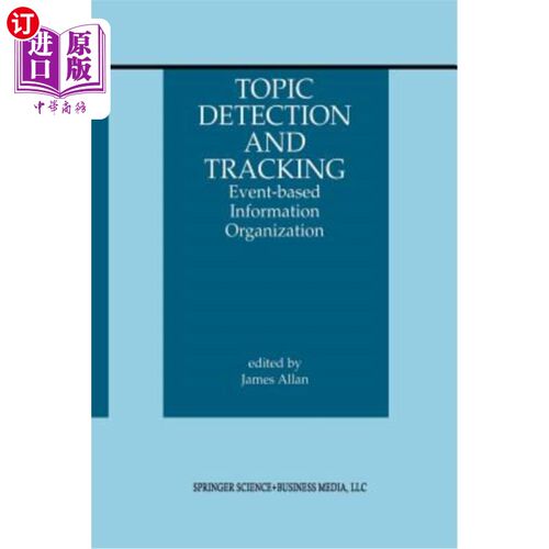 海外直订Topic Detection and Tracking: Event-Based Information Organization 主题检测与跟踪：基于事件的信息组织