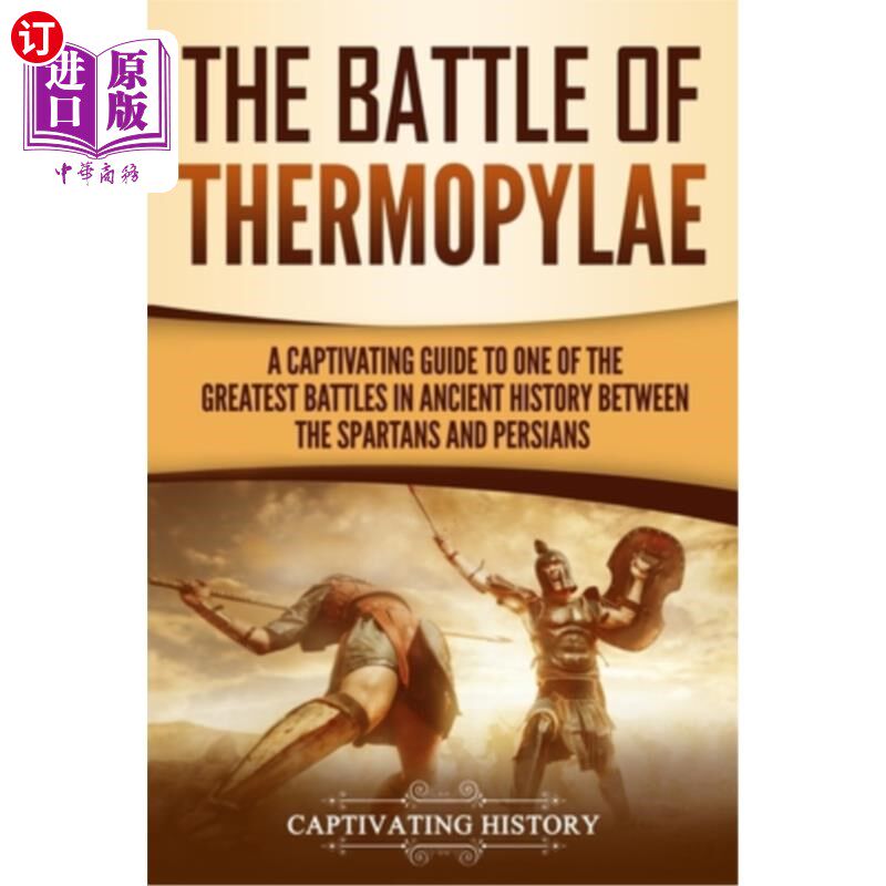 海外直订The Battle of Thermopylae: A Captivating Guide to One of the Greatest Battles in 温泉关战役：斯巴达人和波斯